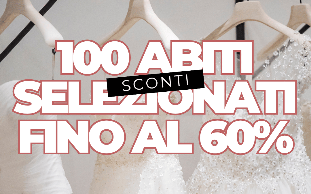 Sconti fino al 60% su 100 abiti selezionati